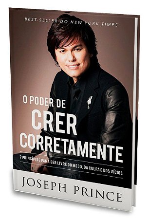 O Poder de Crer Corretamente - Joseph Prince