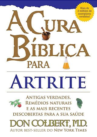 A Cura Biblica para Artrite - Don Colbert