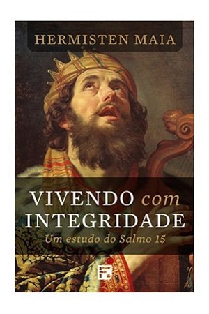 Vivendo com Integridade - Hermisten Maia