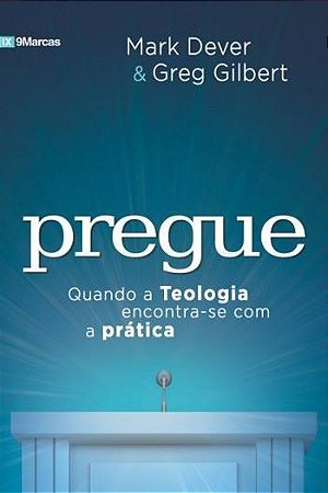 Pregue - Mark Dever e Greg Gilbert