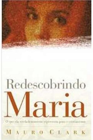 Redescobrindo Maria - Mauro Clark