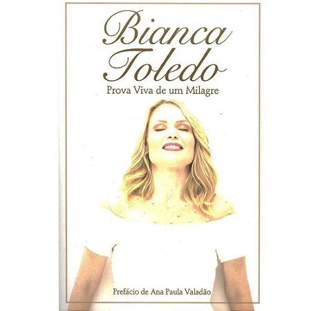 Prova Viva de Um Milagre -  Bianca Toledo