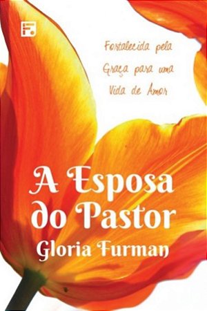 A Esposa do Pastor - Gloria Furman