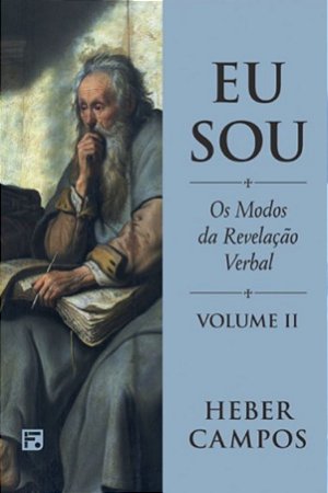 Eu Sou: Os Modos da Revelação Verbal - Volume 2 - Heber Carlos de Campos