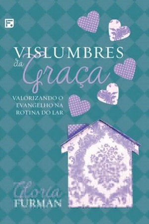 Vislumbres da Graça - Glória Furman