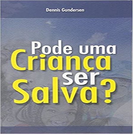 Pode uma Criança Ser Salva?  -  Dennis Gundersen