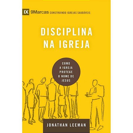 Disciplina na Igreja - Jonathan Leeman