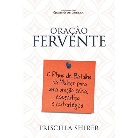 Oração Fervente - Priscilla Shirer
