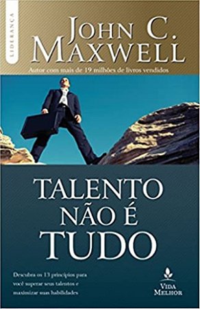 Talento Não é Tudo - John C. Maxwell