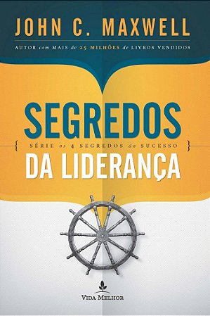 Segredos da Liderança - John C. Maxwell