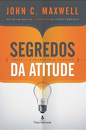 Segredos da Atitude -  John C. Maxwell
