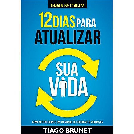 12 Dias para Atualizar sua Vida - Tiago Brunet