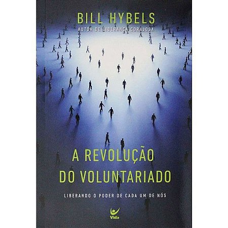 A Revolução do Voluntariado - Bill Hybels