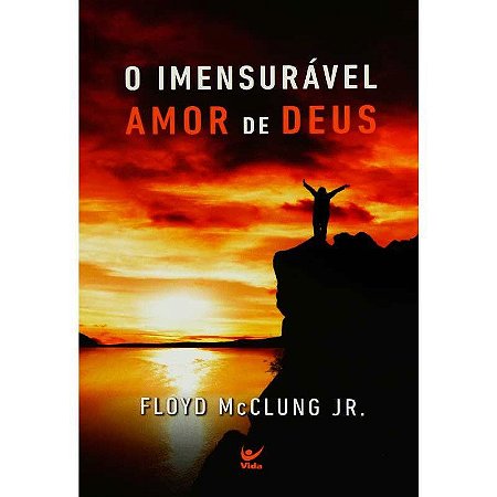 O Imensurável Amor de Deus - Floyd McClung Jr