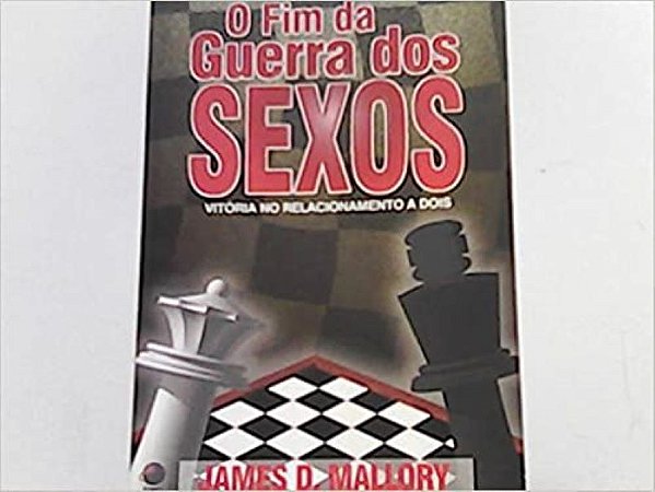 O Fim da Guerra dos Sexos - James D. Mallory