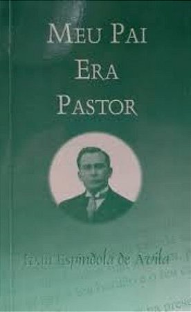 Meu Pai era Pastor - Ivan Espínola de Ávila