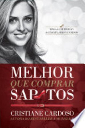 Melhor que Comprar Sapatos - Cristiane Cardoso