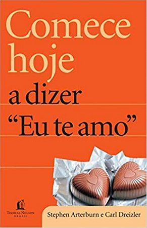 Comece Hoje a Dizer Eu te Amo - Stephen Arterburn