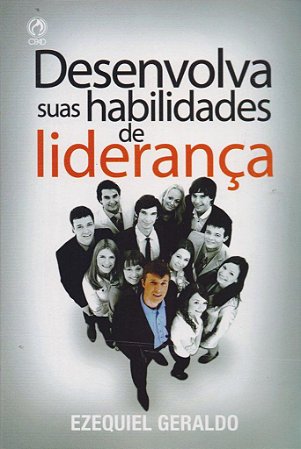 Desenvolva suas Habilidades de Liderança - Ezequiel Geraldo