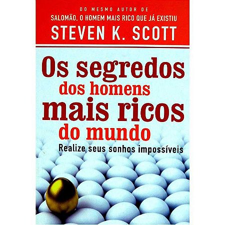 Os Segredos dos Homens Mais Ricos do Mundo  - Steven K. Scott