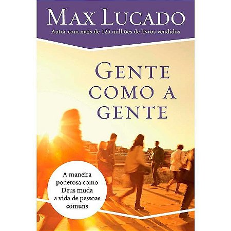 Gente Como a Gente - Max Lucado