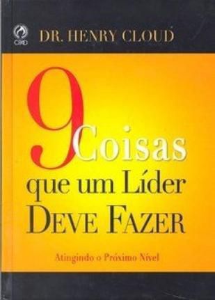 9 Coisas que um Líder Deve Fazer - Dr Henry Cloud