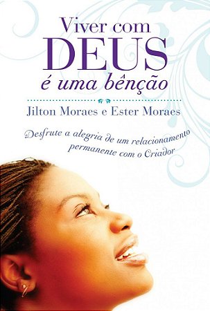 Viver com Deus É uma Bênção -  Jilton Moraes e Ester Moraes