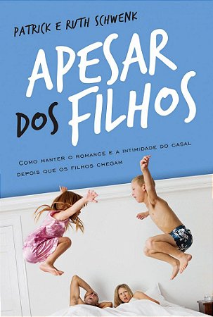 Apesar dos Filhos - Patrick e Ruth Schwenk