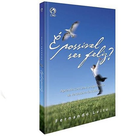 É Possível Ser Feliz? - Fernando Leite