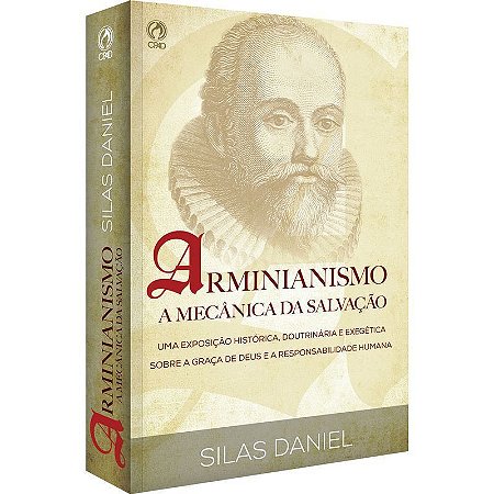 Arminianismo - A Mecânica da Salvação - Silas Daniel