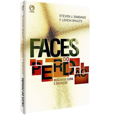 Faces do Perdão - Steven J. Sandage e F. Leron Shults