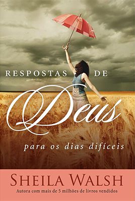 Respostas de Deus para os Dias Difíceis - Sheila Walsh