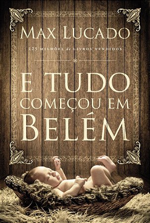 E Tudo Começou Em Belém -  Max Lucado