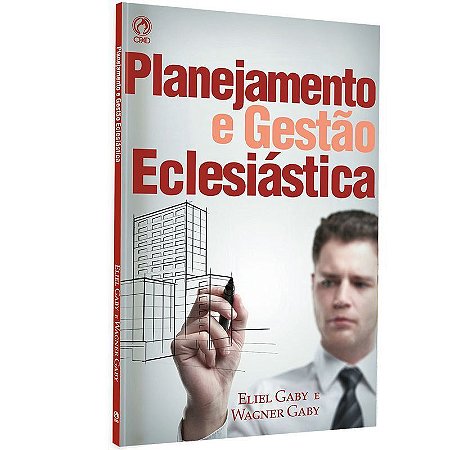 Planejamento e Gestão Eclesiástica - Eliel Gaby e Wagner Gaby