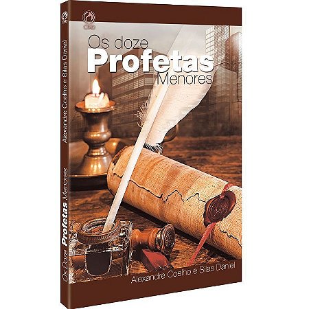Os Doze Profetas Menores - Alexandre Coelho e Silas Daniel