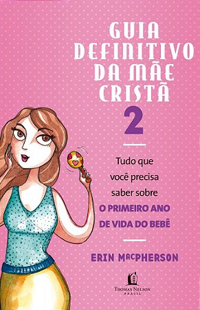 Guia Definitivo da Mãe Cristã Vol.2 - Erin MacPherson