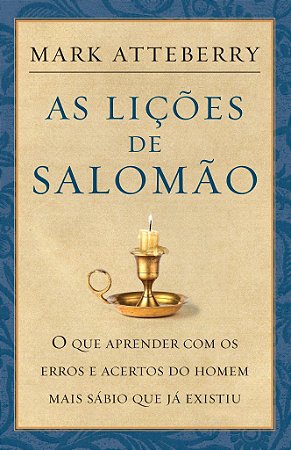 As Lições de Salomão  - Mark Atteberry