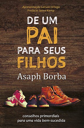 De Um Pai Para Seus Filhos -  Asaph Borba