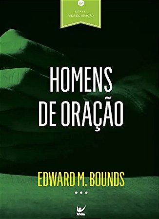 Homens de Oração - Edward M. Bounds