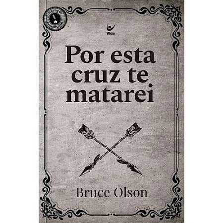 Por Esta Cruz Te Matarei - Bruce Olson