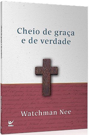 Cheio de Graça e de Verdade - Watchman Nee