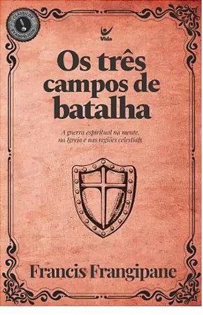 Os Três Campos de Batalha - Francis Frangispane
