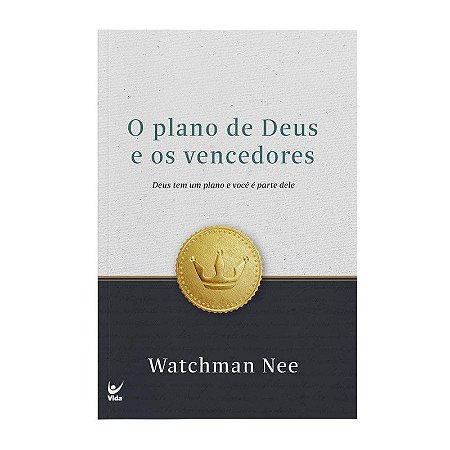 O Plano de Deus e os Vencedores - Watchman Nee