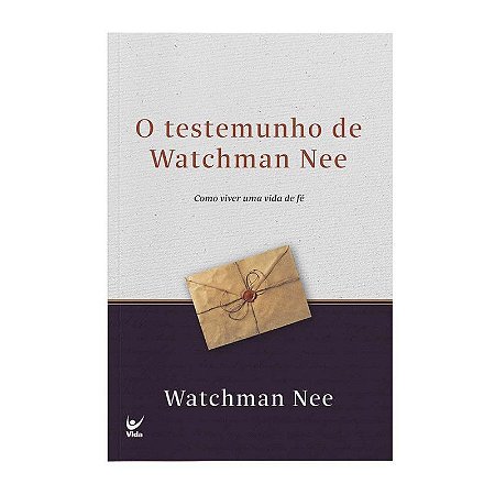 O Testemunho de Watchman Nee - Watchman Nee