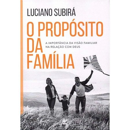 O Propósito da Família - Luciano Subirá