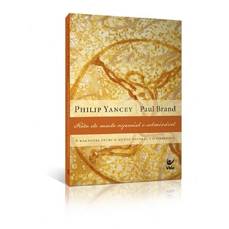 Feito de Modo Especial e Admirável - Philip Yancey e Paul Brand