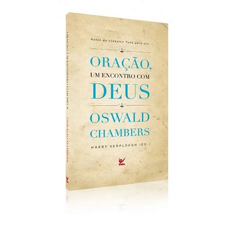 Oração, Um Encontro com Deus - Oswald Chambers