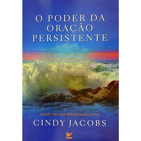 O Poder da Oração Persistente - Cindy Jacobs