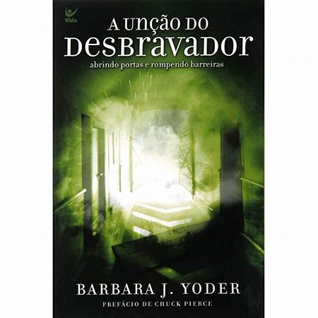 A Unção do Desbravador - Barbara J. Yoder