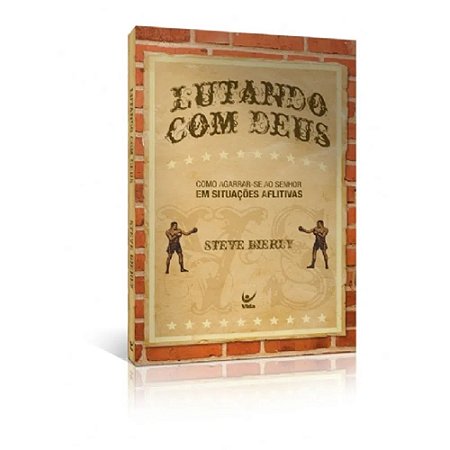 Lutando Com Deus - Steve Bierly